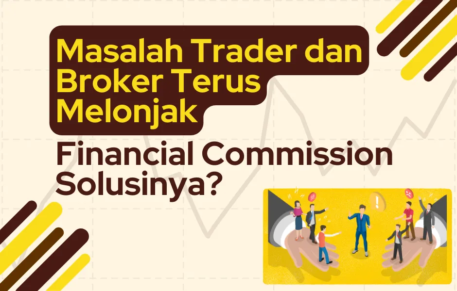 masalah-trader-dan-broker-melonjak-financial-commission-solusinya.png masalah-trader-dan-broker-melonjak-financial-commission-solusinya.png