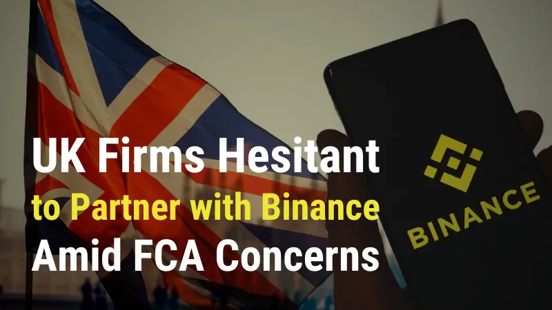 UK Firms Hesitant to Partner with Binance Amid FCA Concerns.png UK Firms Hesitant to Partner with Binance Amid FCA Concerns.png