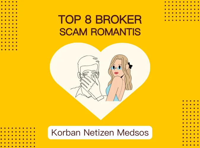 8-kasus-scam-romantis-netizen-medsos-korban-broker-forex-binal.png 8-kasus-scam-romantis-netizen-medsos-korban-broker-forex-binal.png