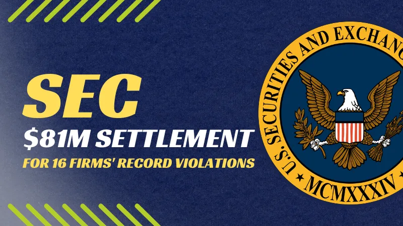 SEC $81M Settlement for 16 Firms' Record Violations.png SEC $81M Settlement for 16 Firms' Record Violations.png