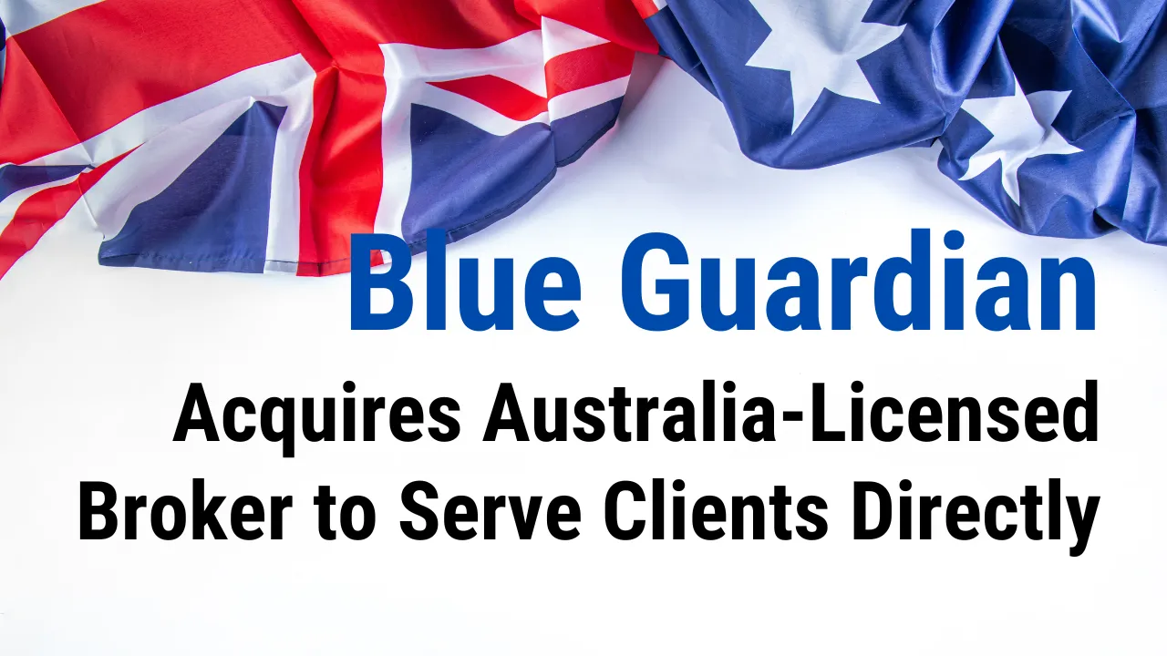Blue Guardian Acquires Australia-Licensed Broker to Serve Clients Directly.png Blue Guardian Acquires Australia-Licensed Broker to Serve Clients Directly.png