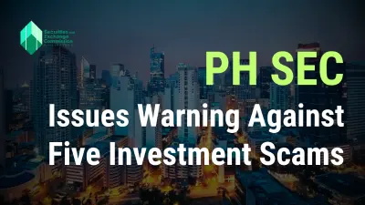 PH SEC Issues Warning Against Five Investment Scams