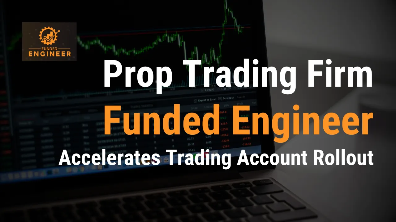 Prop Trading Firm Funded Engineer Accelerates Trading Account Rollout.png Prop Trading Firm Funded Engineer Accelerates Trading Account Rollout.png