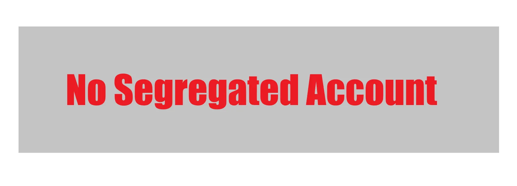 No segregated account provided