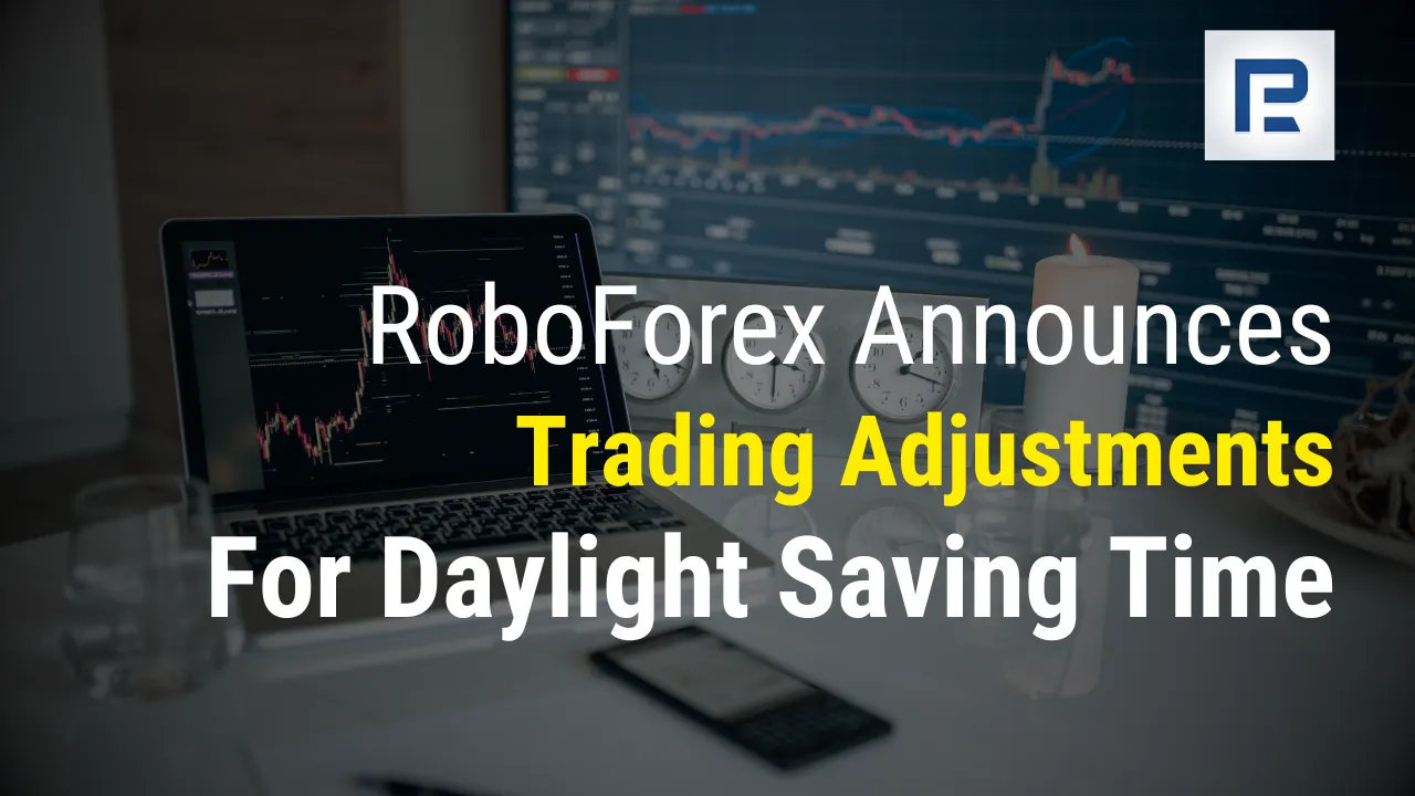 RoboForex Announces Trading Adjustments for Daylight Saving Time.png RoboForex Announces Trading Adjustments for Daylight Saving Time.png
