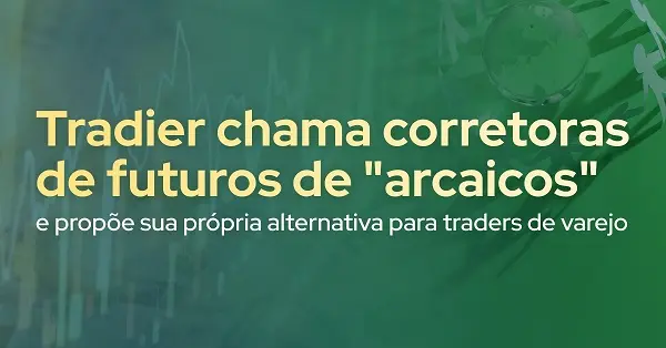 Tradier chama corretoras de futuros de "arcaicos"