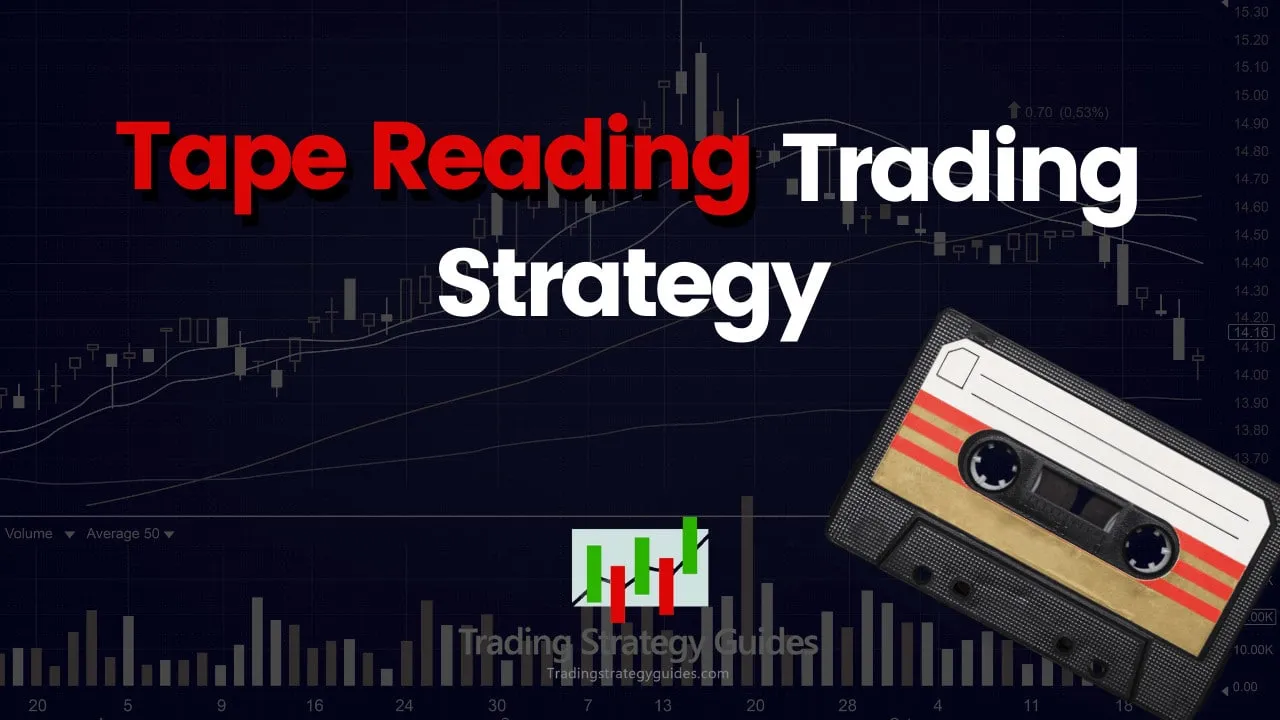 Trading Strategies for Effective Tape Reading Trading Strategies for Effective Tape Reading