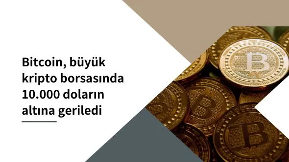 Bitcoin, büyük kripto borsasında 10.000 doların altına geriledi.jpg Bitcoin, büyük kripto borsasında 10.000 doların altına geriledi.jpg