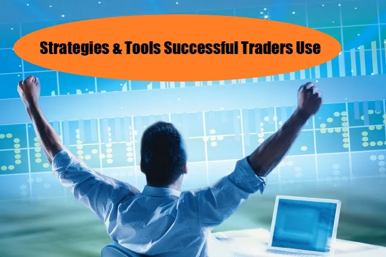 Strategies and Tools Successful Traders Use
