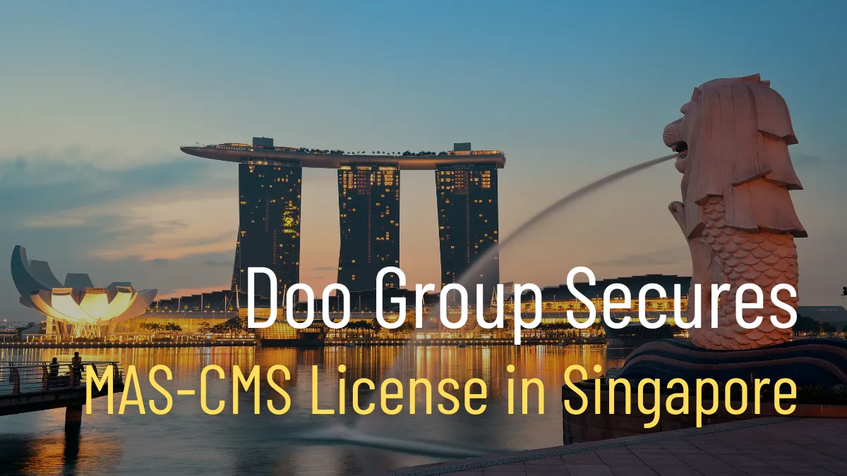 Doo Group Secures MAS-CMS License in Singapore.png Doo Group Secures MAS-CMS License in Singapore.png