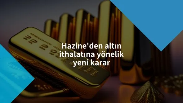 Hazine'den altın ithalatına yönelik yeni karar.jpg Hazine'den altın ithalatına yönelik yeni karar.jpg