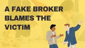 A FAKE BROKER BLAMES THE VICTIM
