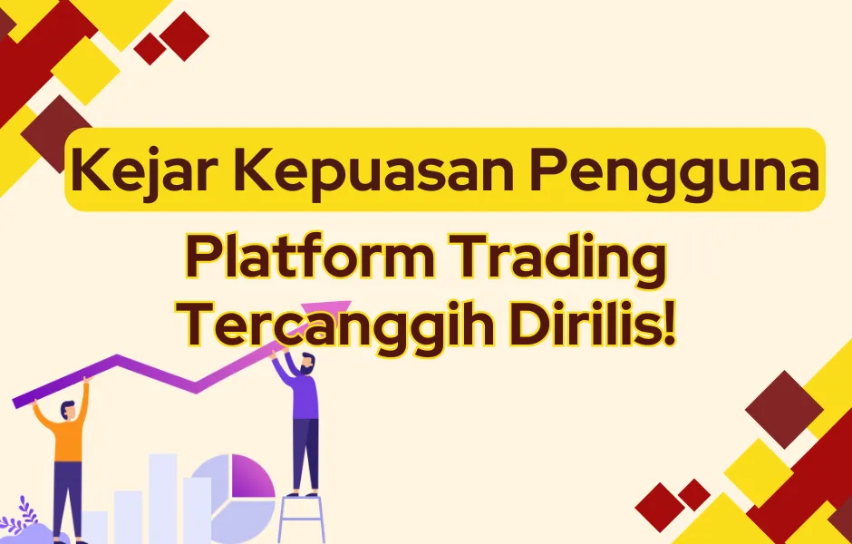 kejar-kepuasan-pengguna-rilis-platform-trading-tercanggih.png kejar-kepuasan-pengguna-rilis-platform-trading-tercanggih.png
