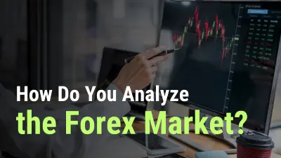 How Do You Analyze the Forex Market?