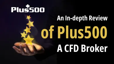 An In-depth Review of Plus500, A CFD Broker