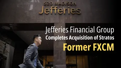 Jefferies Financial Group Completes Acquisition of Stratos, Former FXCM