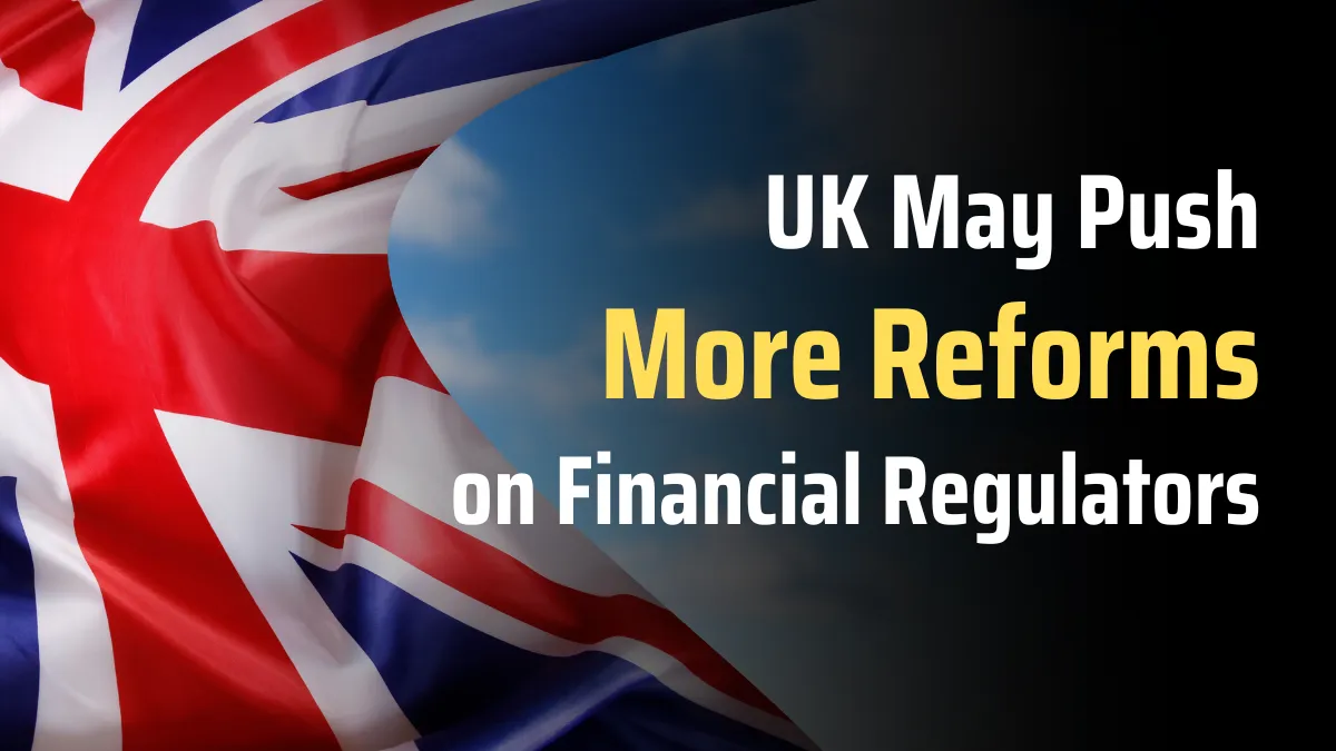 UK May Push More Reforms on Financial Regulators (2).png UK May Push More Reforms on Financial Regulators (2).png