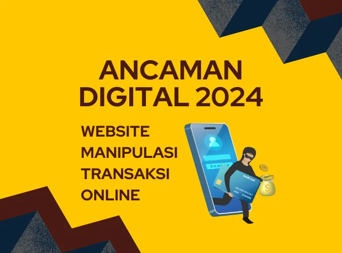 ancaman-digital-2024-bahaya-munculnya-website-manipulasi-transaksi-online.png ancaman-digital-2024-bahaya-munculnya-website-manipulasi-transaksi-online.png