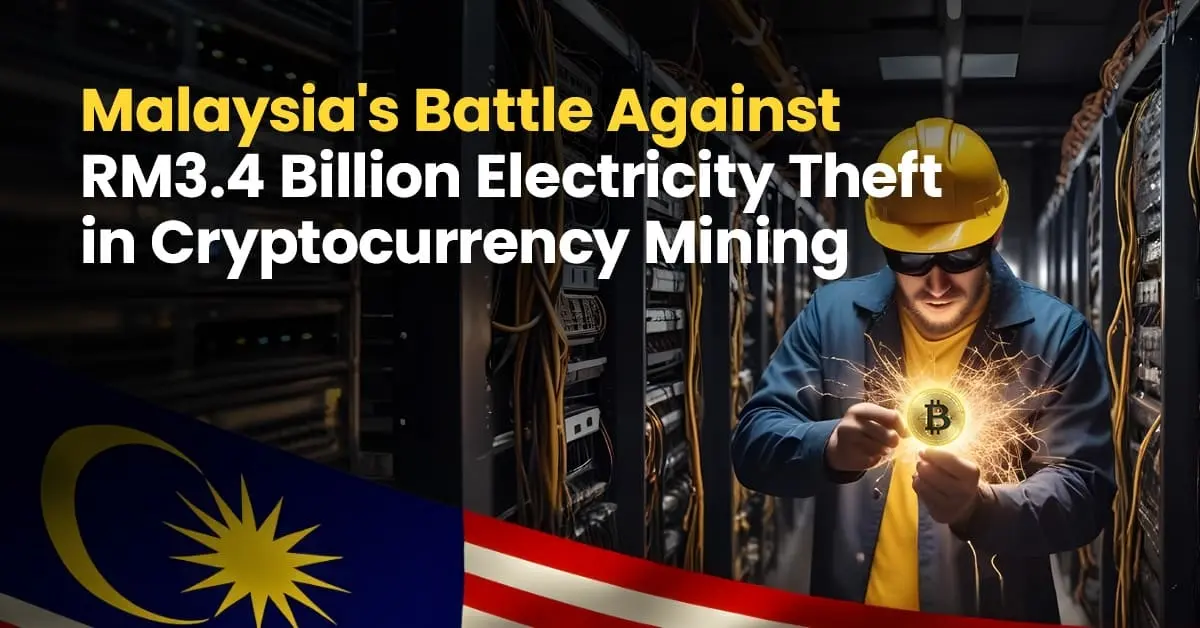 Malaysia's Battle Against RM3.4 Billion Electricity Theft in Cryptocurrency Mining