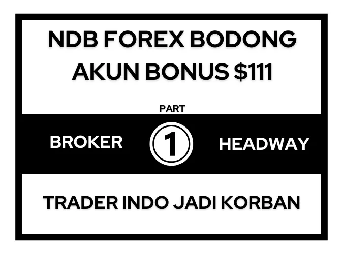 kasus-broker-headway-ndb-forex-indonesia-bodong-trader-korban-akun-bonus-111-dolar.png kasus-broker-headway-ndb-forex-indonesia-bodong-trader-korban-akun-bonus-111-dolar.png