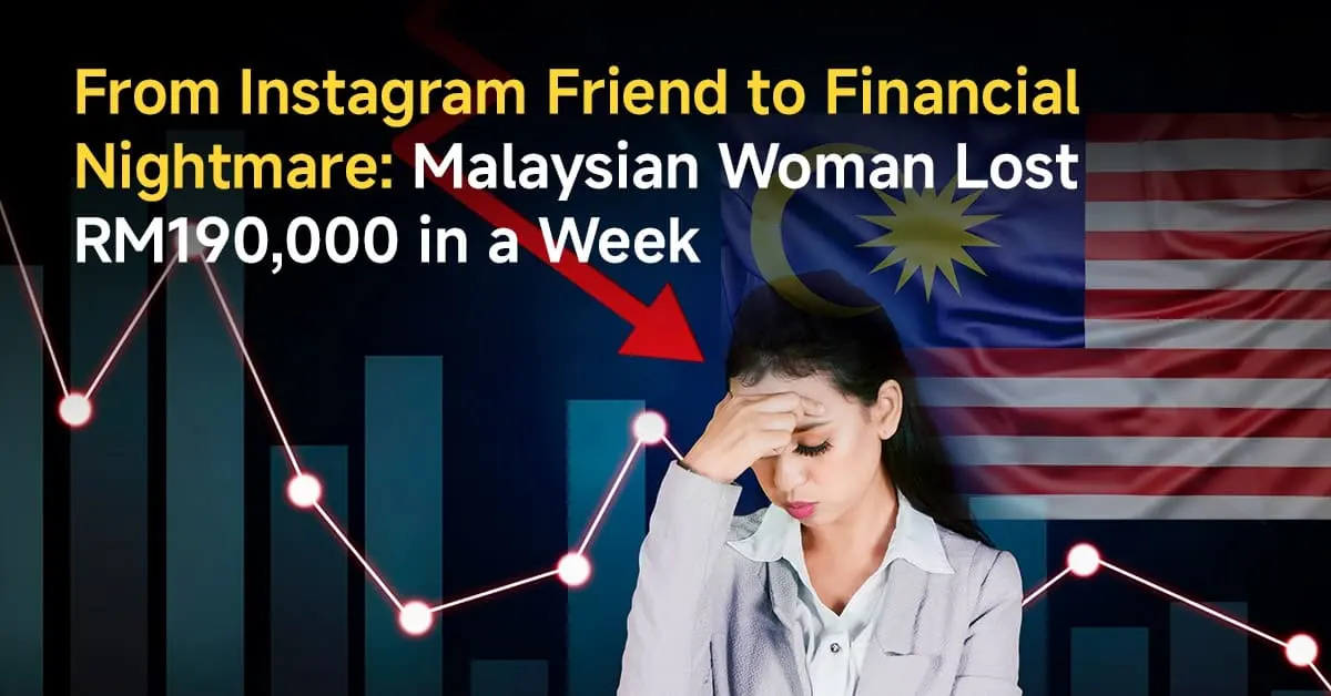 From Instagram Friend to Financial Nightmare: Malaysian Woman Lost RM190,000 in a Week
