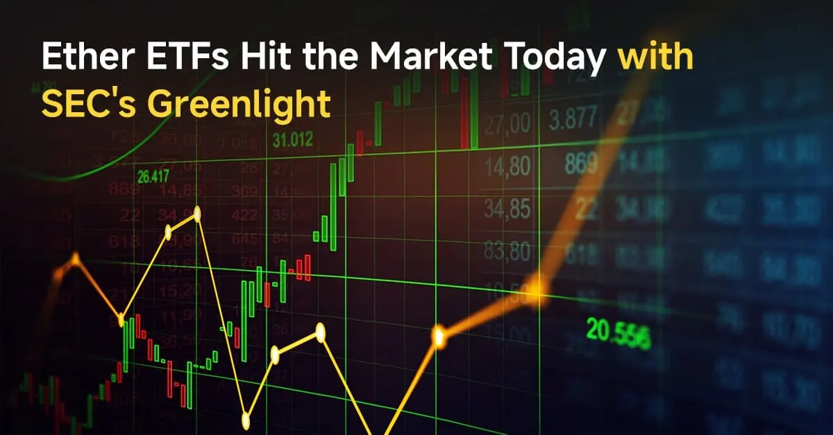 Ether ETFs Hit the Market Today with SEC's Greenlight 