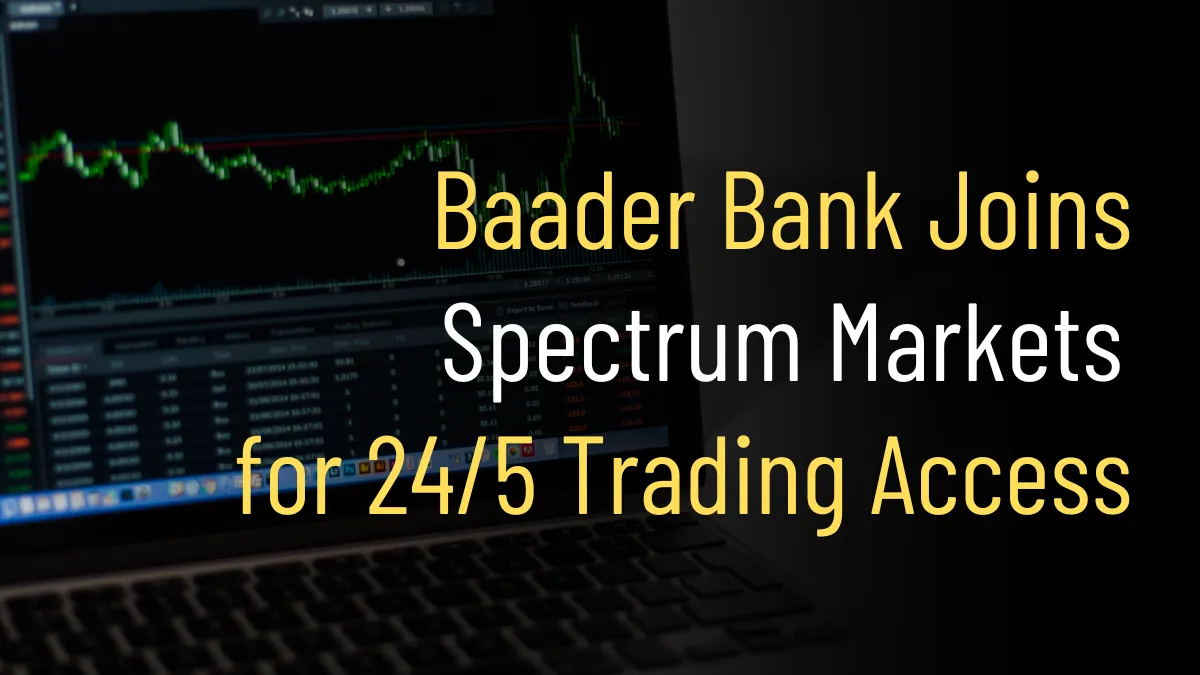 Baader Bank Joins Spectrum Markets for 245 Trading Access.png Baader Bank Joins Spectrum Markets for 245 Trading Access.png
