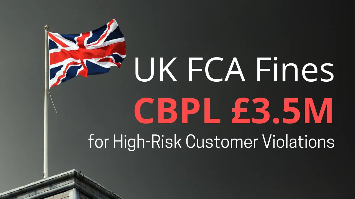 UK FCA Fines CBPL £3.5M for High-Risk Customer Violations (1).png UK FCA Fines CBPL £3.5M for High-Risk Customer Violations (1).png