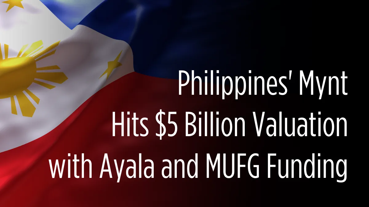 Philippines' Mynt Hits $5 Billion Valuation with Ayala and MUFG Funding.png Philippines' Mynt Hits $5 Billion Valuation with Ayala and MUFG Funding.png