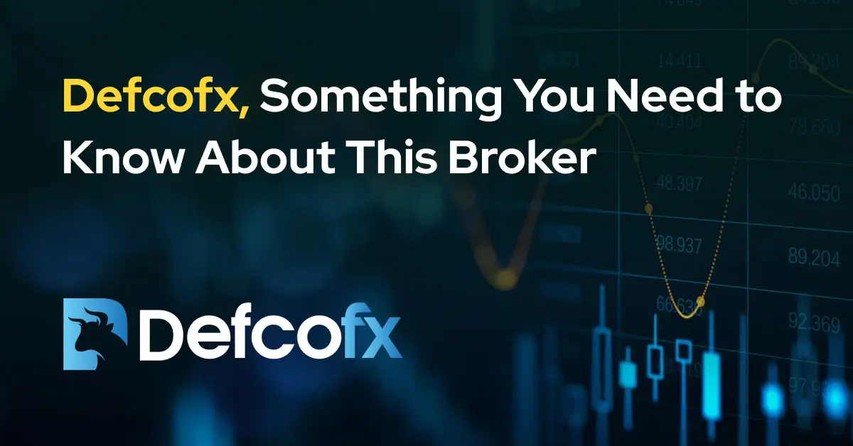 Defcofx, Something You Need to Know About This Broker