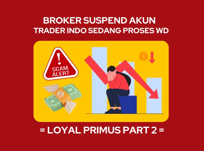 broker-forex-loyal-primus-suspend-akun-trader-indonesia-yang-sedang-proses-withdrawal-2024.png broker-forex-loyal-primus-suspend-akun-trader-indonesia-yang-sedang-proses-withdrawal-2024.png