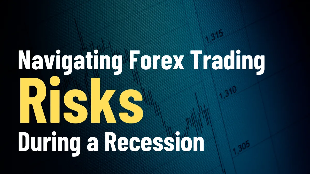 Navigating Forex Trading Risks During a Recession (1).png Navigating Forex Trading Risks During a Recession (1).png