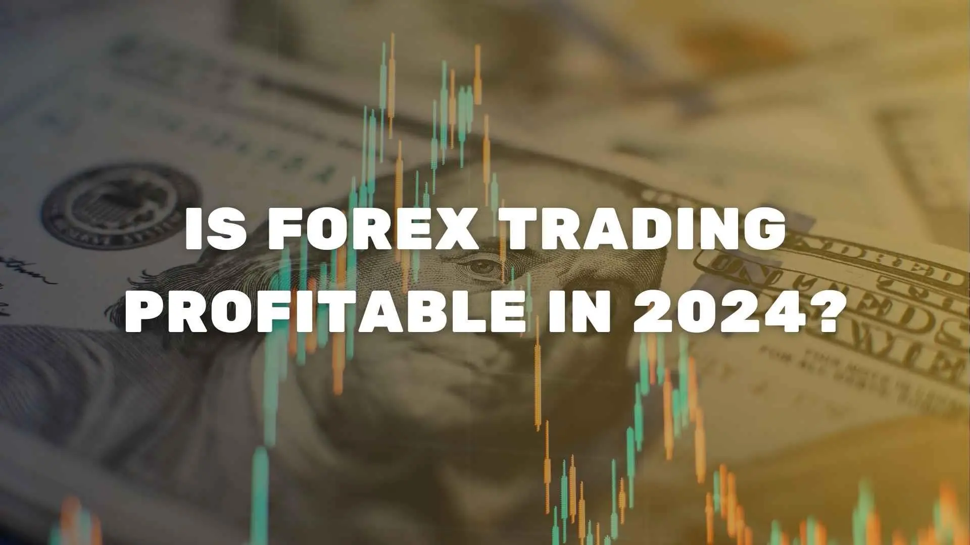 Is Forex Trading Profitable in 2024? Is Forex Trading Profitable in 2024?