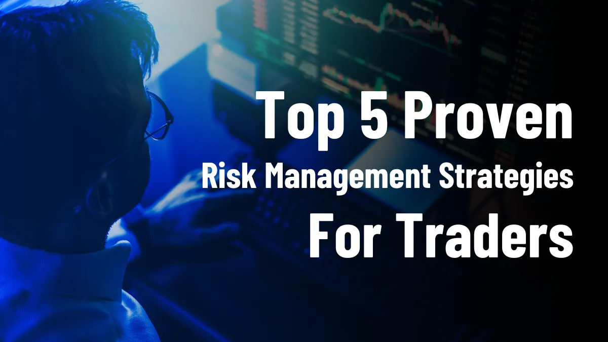 Top 5 Proven Risk Management Strategies for Traders.png Top 5 Proven Risk Management Strategies for Traders.png