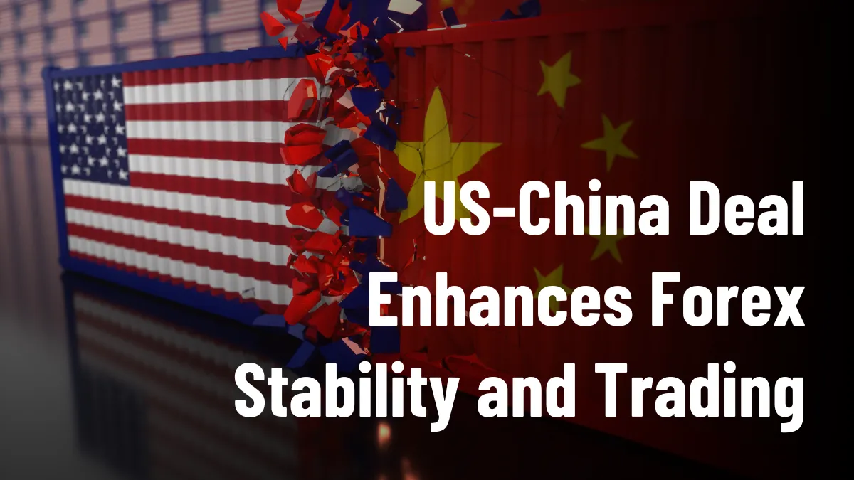 US-China Deal Enhances Forex Stability and Trading (1).png US-China Deal Enhances Forex Stability and Trading (1).png