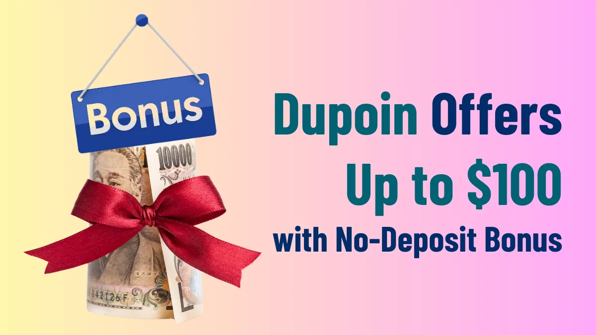 Dupoin Offers Up to $100 with No-Deposit Bonus.png Dupoin Offers Up to $100 with No-Deposit Bonus.png