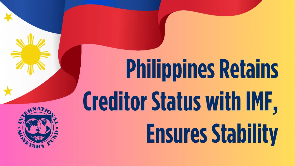 Philippines Retains Creditor Status with IMF, Ensures Stability.png Philippines Retains Creditor Status with IMF, Ensures Stability.png