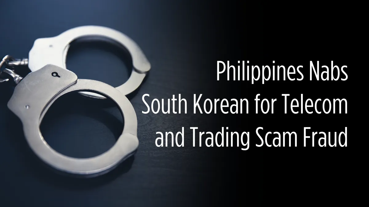 Philippines Nabs South Korean for Telecom and Trading Scam Fraud.png Philippines Nabs South Korean for Telecom and Trading Scam Fraud.png