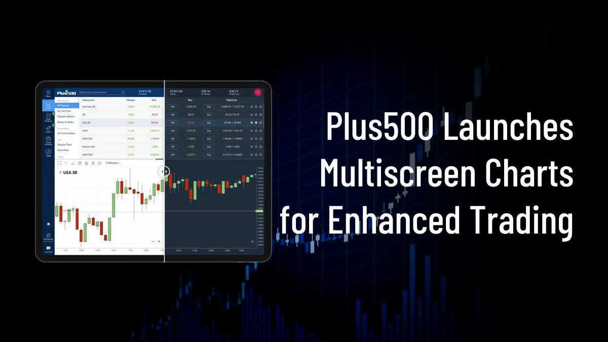 Plus500 Launches Multiscreen Charts for Enhanced Trading.png Plus500 Launches Multiscreen Charts for Enhanced Trading.png