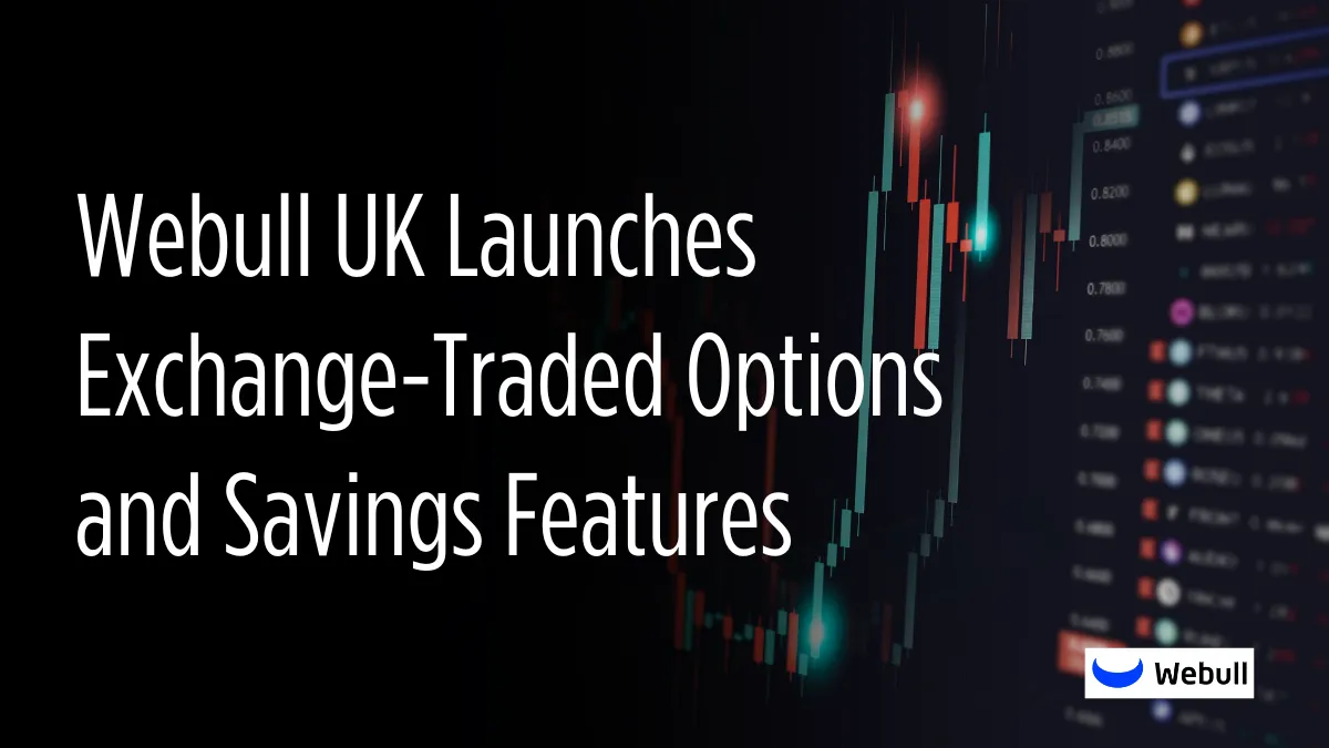 Webull UK Launches Exchange-Traded Options and Savings Features (2).png Webull UK Launches Exchange-Traded Options and Savings Features (2).png