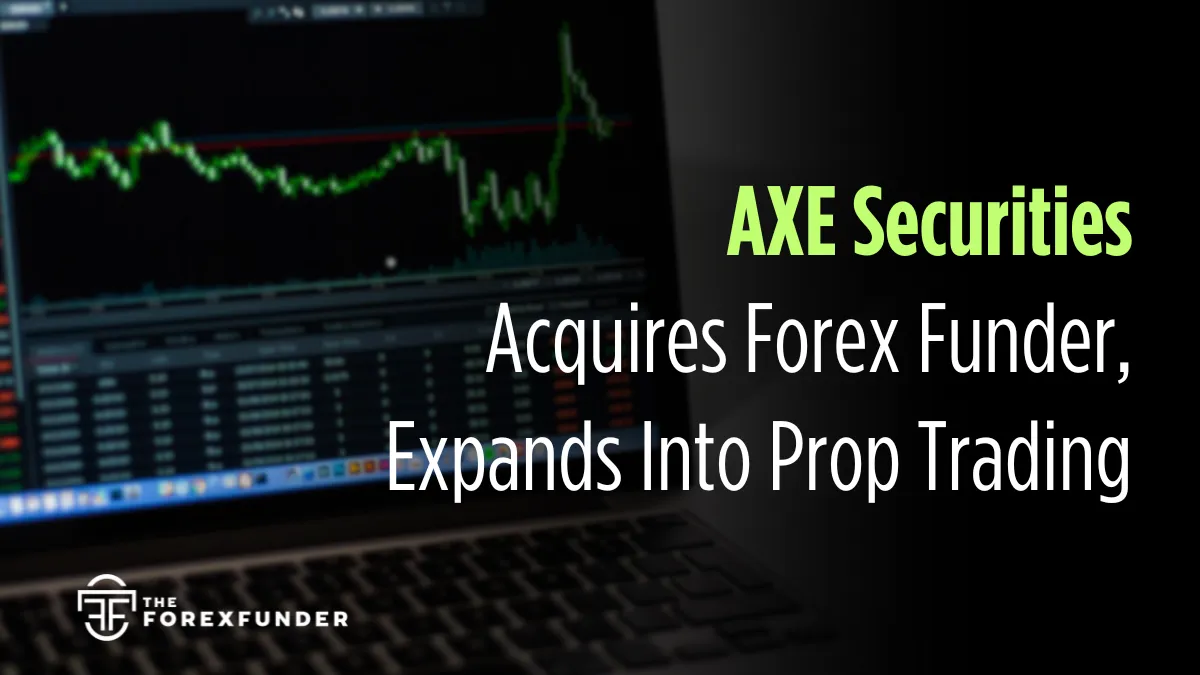 AXE Securities Acquires Forex Funder, Expands into Prop Trading.png AXE Securities Acquires Forex Funder, Expands into Prop Trading.png