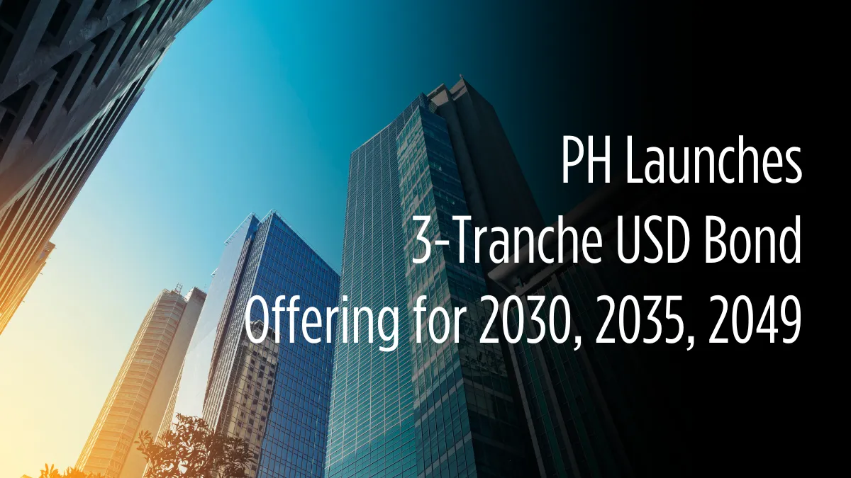 PH Launches 3-Tranche USD Bond Offering for 2030, 2035, 2049.png PH Launches 3-Tranche USD Bond Offering for 2030, 2035, 2049.png
