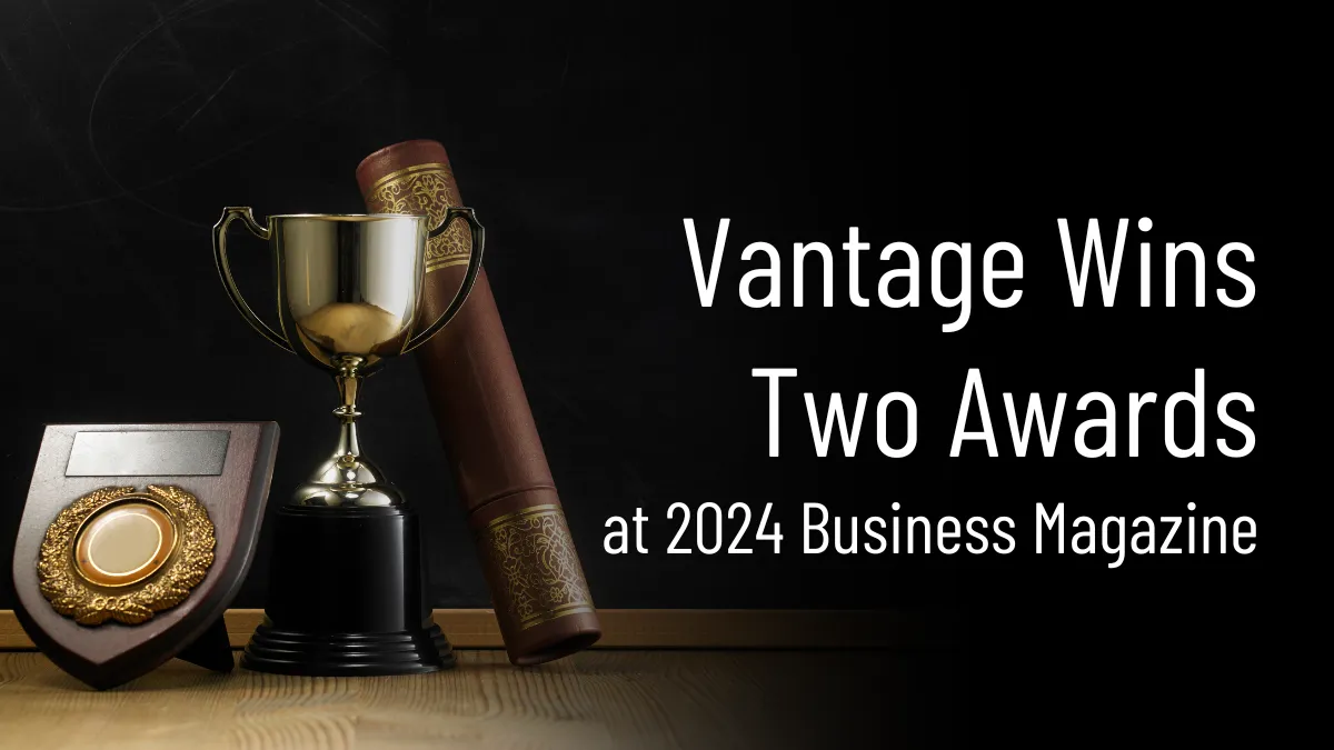 Vantage Wins Two Awards at 2024 Business Magazine.png Vantage Wins Two Awards at 2024 Business Magazine.png