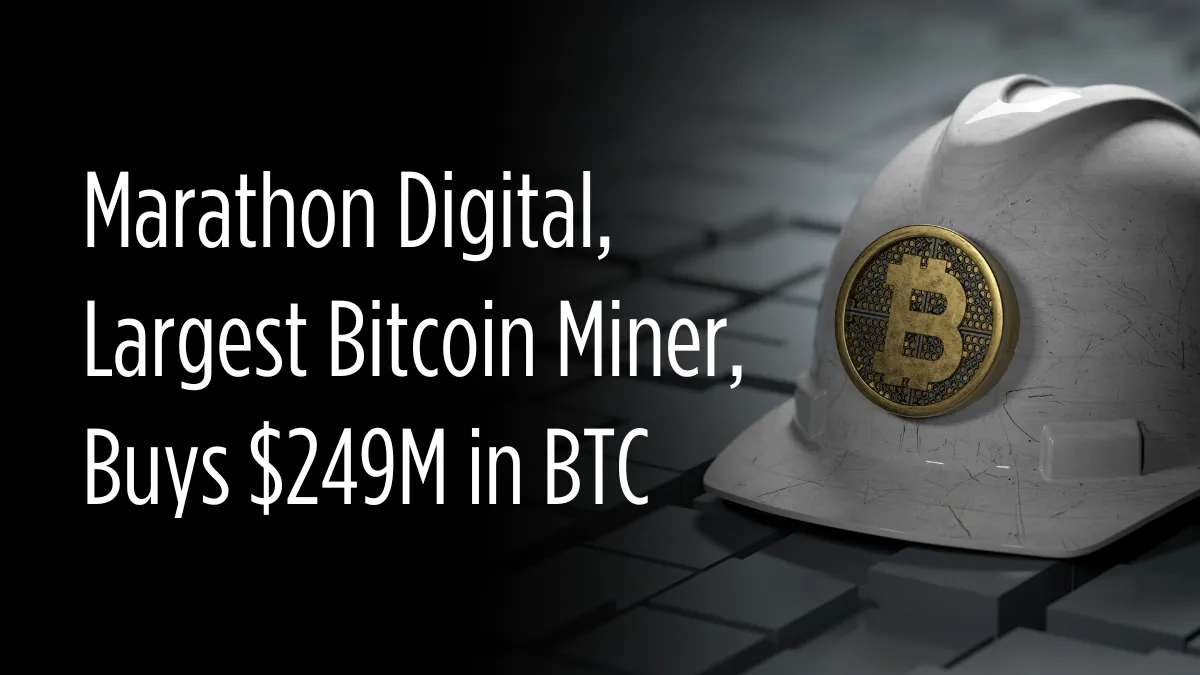 Marathon Digital, Largest Bitcoin Miner, Buys $249M in BTC.png Marathon Digital, Largest Bitcoin Miner, Buys $249M in BTC.png