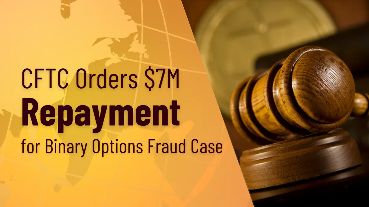 CFTC Orders $7M Repayment for Binary Options Fraud Case (2).png CFTC Orders $7M Repayment for Binary Options Fraud Case (2).png
