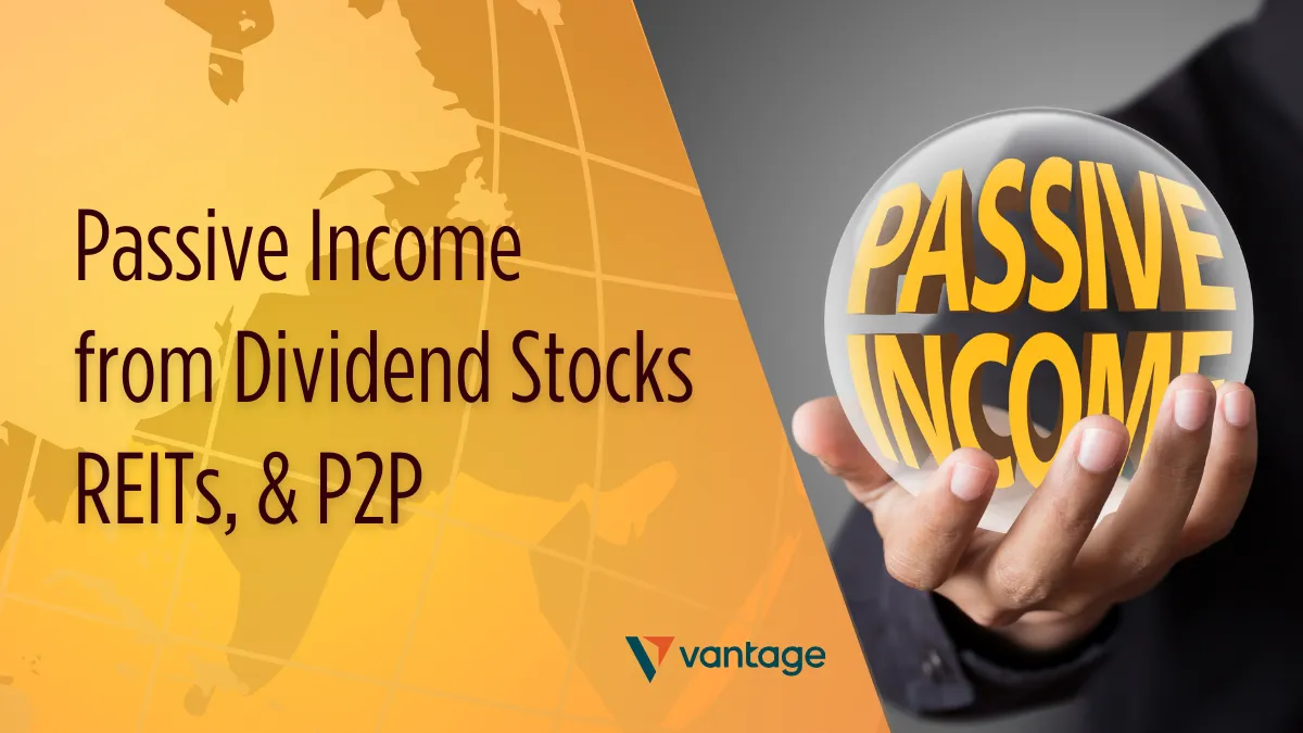 Vantage Passive Income from Dividend Stocks, REITs, & P2P.png Vantage Passive Income from Dividend Stocks, REITs, & P2P.png