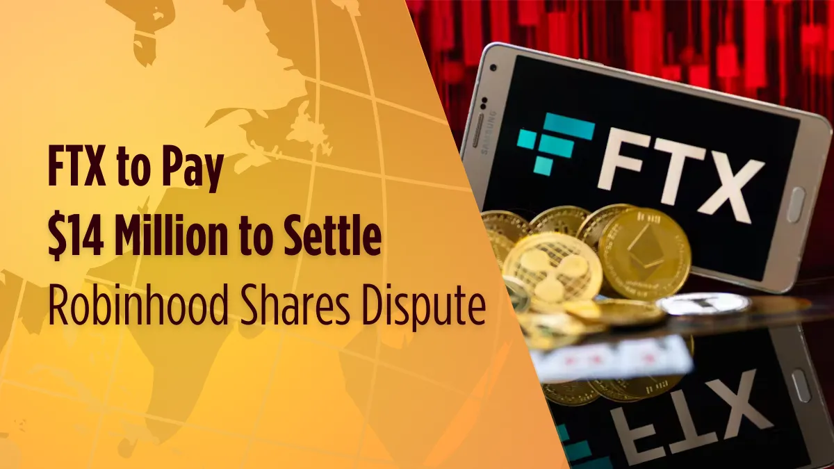 FTX to Pay $14 Million to Settle Robinhood Shares Dispute.png FTX to Pay $14 Million to Settle Robinhood Shares Dispute.png