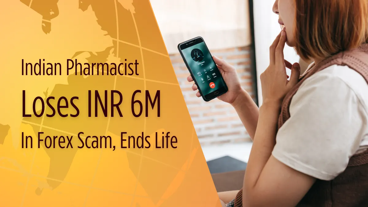 Indian Pharmacist Loses INR 6M in Forex Scam, Ends Life.png Indian Pharmacist Loses INR 6M in Forex Scam, Ends Life.png