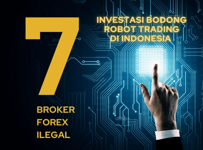 7-broker-forex-ilegal-terlibat-kasus-investasi-bodong-robot-trading-di-indonesia.png 7-broker-forex-ilegal-terlibat-kasus-investasi-bodong-robot-trading-di-indonesia.png