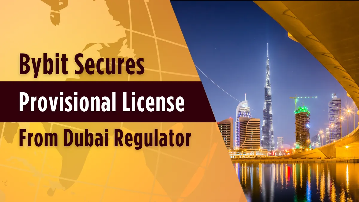 Bybit Secures Provisional License from Dubai Regulator.png Bybit Secures Provisional License from Dubai Regulator.png